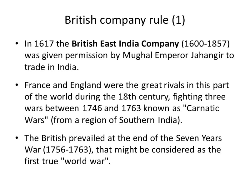 British company rule (1) In 1617 the British East India Company (1600-1857) was given